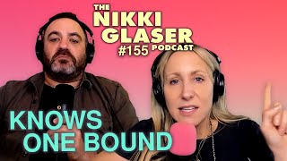 155 Knows One Bound The Nikki Glaser Podcast