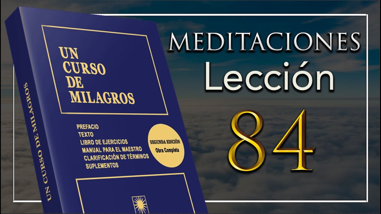 Segundo Repaso Lección 84 de Un Curso De Milagros