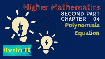 বহুপদী ও বহুপদী সমীকরণ -১ | POLYNOMIAL AND POLYNOMIAL EQUATION | MATH | CHAPTER-4 | OPEN EDU BD |