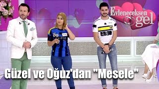 Evleneceksen Gel - Güzel ve Oğuz'dan \