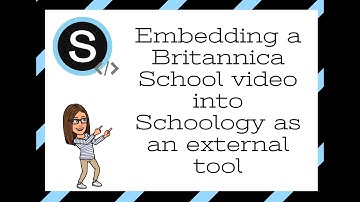 Embedding a Britannica School Video as an External Tool in Schoology