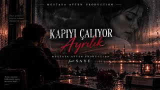 Mustafa Ayten - Kapıyı Çalıyor Ayrılık Ft. Saye