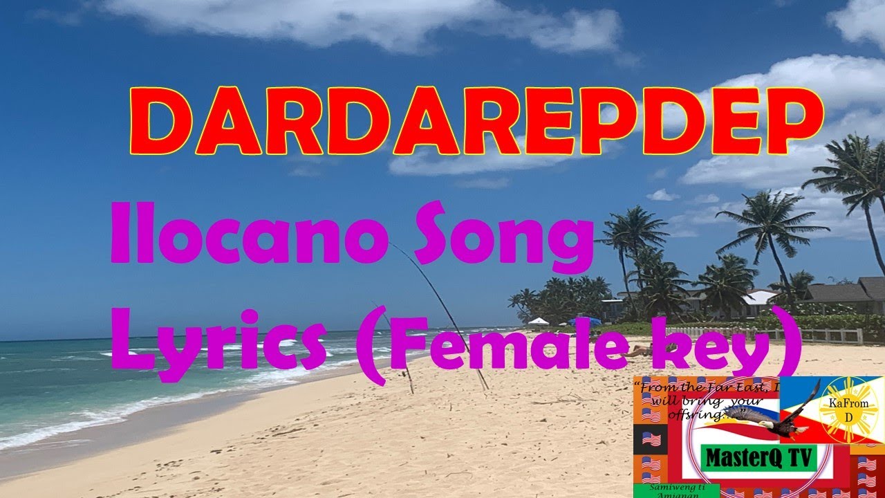 DARDAREPDEP : Ilocano song Lyrics - Female key