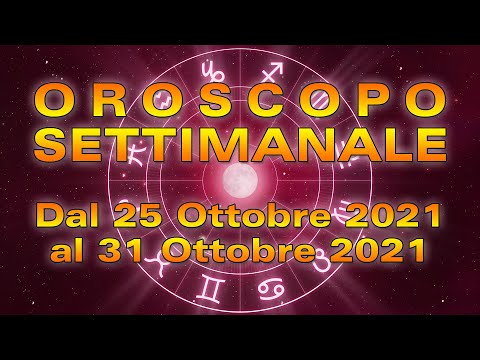 Oroscopo della Settimana dal 25 al 31 Ottobre 2021!