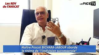 Les RDV de l'AVOCAT : L'indivision successorale
