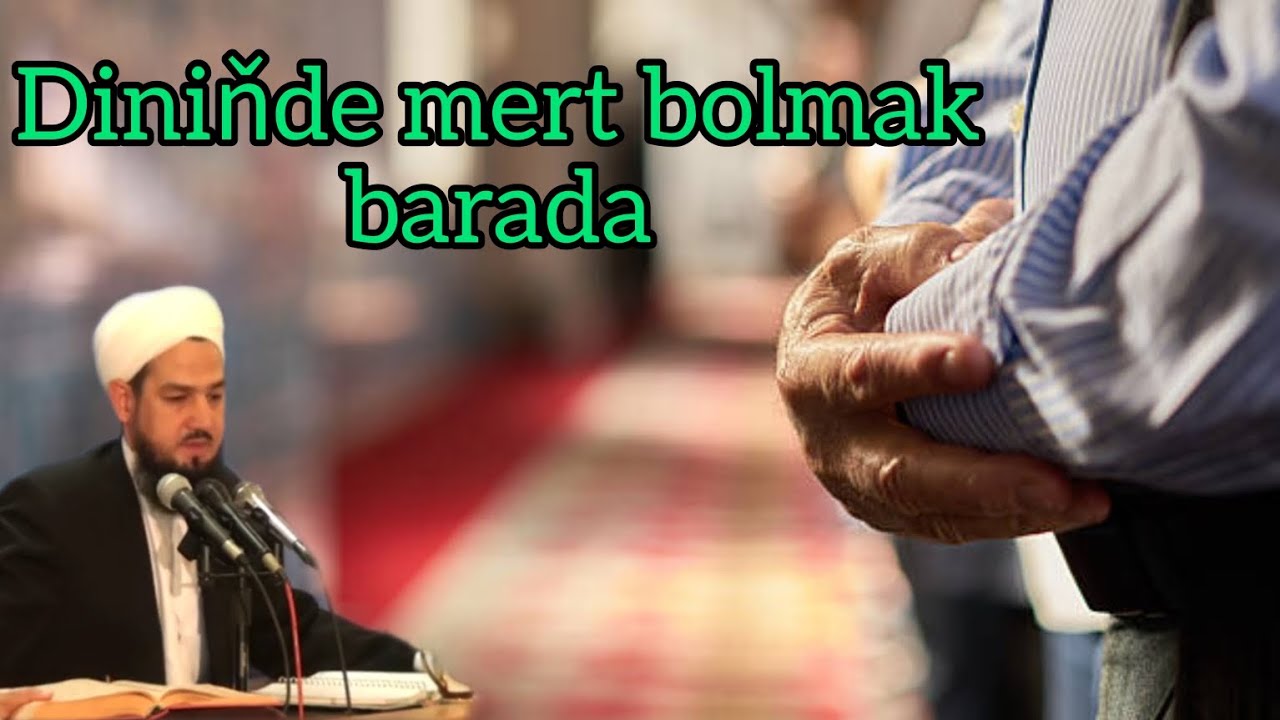 Jelal ahun(kary) - diniňe berk durmak barada
