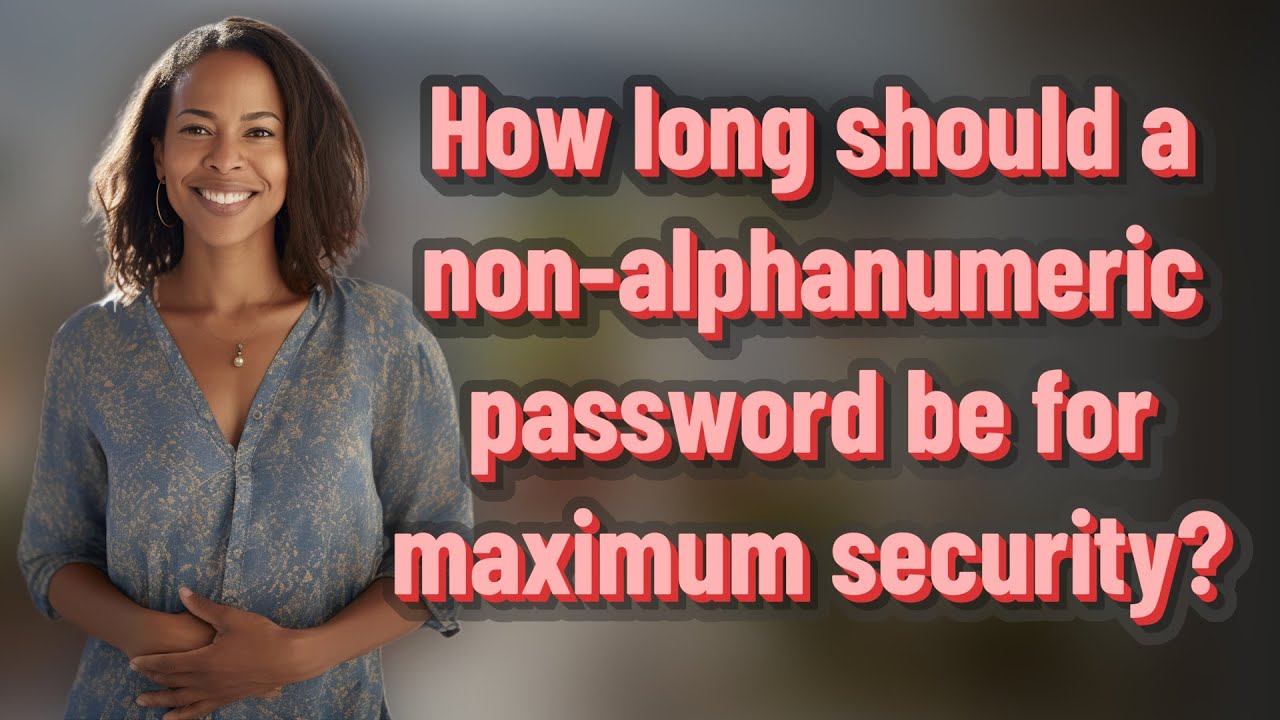 How long should a non-alphanumeric password be for maximum security?