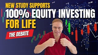 New Study Supports 100  Equity Investing for Life – The Debate