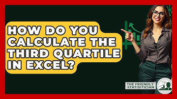 How Do You Calculate The Third Quartile In Excel? - The Friendly Statistician