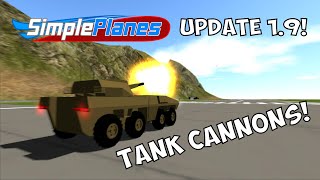 TANK CANNONS! - SimplePlanes Update 1.9