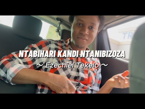 Ntabihari Kandi Ntanibizoza Ezechiel Tekelo Official Video 