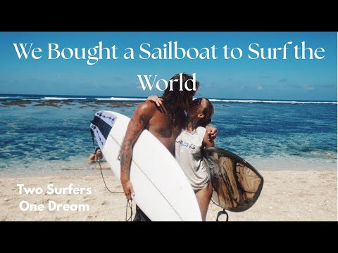 A Tale of Two Young Surfers Who Bought a Sailboat to Chase Waves Around the World