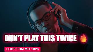 Dont Play This Twice  youll Get Addicted  Loop Edm Mix 2026  Nonstop Bass Replay Vibes