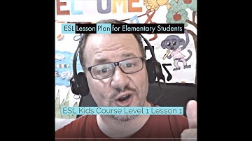 ESL Lesson Plan for Elementary Students  (Level 1 Unit 1 Lessons 1)