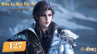 [VIETSUB] Đấu La Đại Lục 2: Tuyệt Thế Đường Môn - Tập 127  | Hoạt Hình Huyền Huyễn Trung Quốc