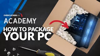 How To Package Your Pc Overlockers Academy