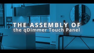 Behind the Scenes: Assembly of the qDimmer Touch Panel Net Worth