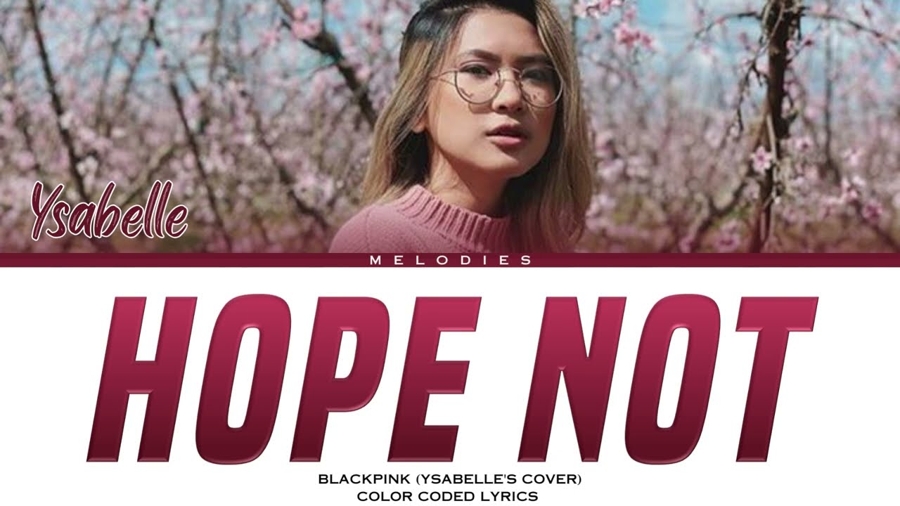 YSABELLE (COVER) - Hope Not (아니길) BLACKPINK (블랙핑크) | COLOR CODE LYRICS