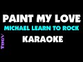 Paint my love  michael learn to rock  karaoke