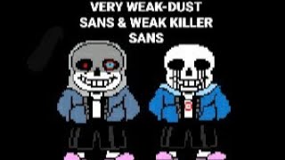 (Test Place)Very Weak-Dust Sans & Weak Killer Sans