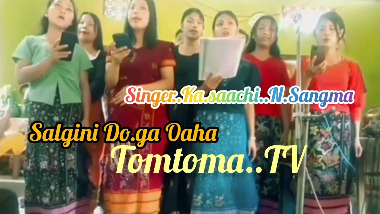 Salgin Do.ga Oaha/Singer..Ka.saachi..N..Sangma/Video Tomtoma Mix TV
