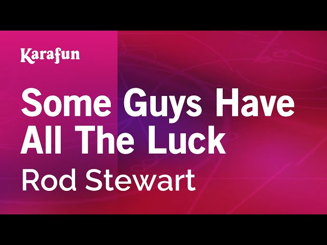 Some Guys Have All The Luck - Rod Stewart | Karaoke Version | KaraFun class=