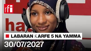 Labaran RFI Hausa na ƙarfe 5 agogon Najerya 30/07/2026… • RFI Hausa screenshot 5