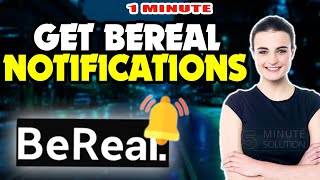How to get bereal notifications 2024 (Quick & Easy)
