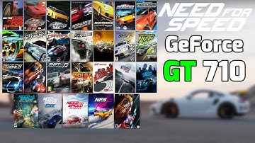 Need For Speed Games (1994-2020) Tested On Nvidia GeForce GT 710 2GB DDR3 (Overclocked)