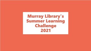 Murray Library's 2021 Summer Learning Challenge