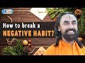 Comment Briser Les Habitudes Négatives Maîtrisez Votre Esprit Swami Mukundananda Comment Briser Les Habitudes Négatives Maîtrisez Votre Esprit Swami Mukundananda
