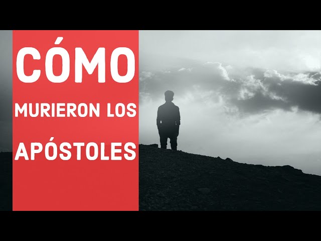 ¿Cómo MURIERON los apóstoles?