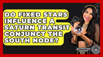 Do Fixed Stars Influence A Saturn Transit Conjunct The South Node? - Astrology Awakening