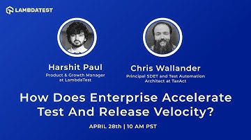 How Does Enterprise Accelerate Test And Release Velocity❓| Webinar Teaser | LambdaTest