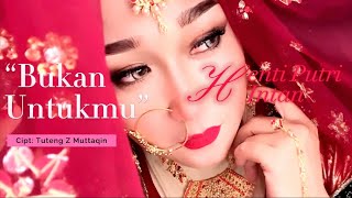 Bukan Untukmu cipt: Tuteng Z Muttaqin - Henti Putri Intan BBR
