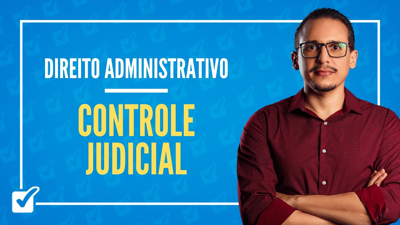 08.05. Aula do Controle Judicial (Direito Administrativo)