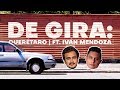 DE GIRA: Queretaro ft. Ivan Mendoza