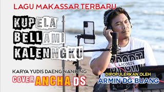 KUPELA' BELLAMI KALENGKU 🔰  Cipt : Yudis Nanring - voc : Armin Dg Buang ➡️  cover Ancha Ds