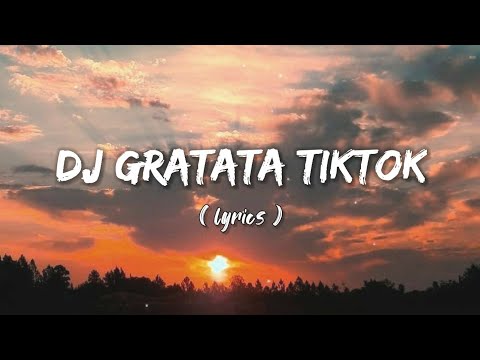 DJ GRATATA REMIX VIRAL TIKTOK || LIRIK