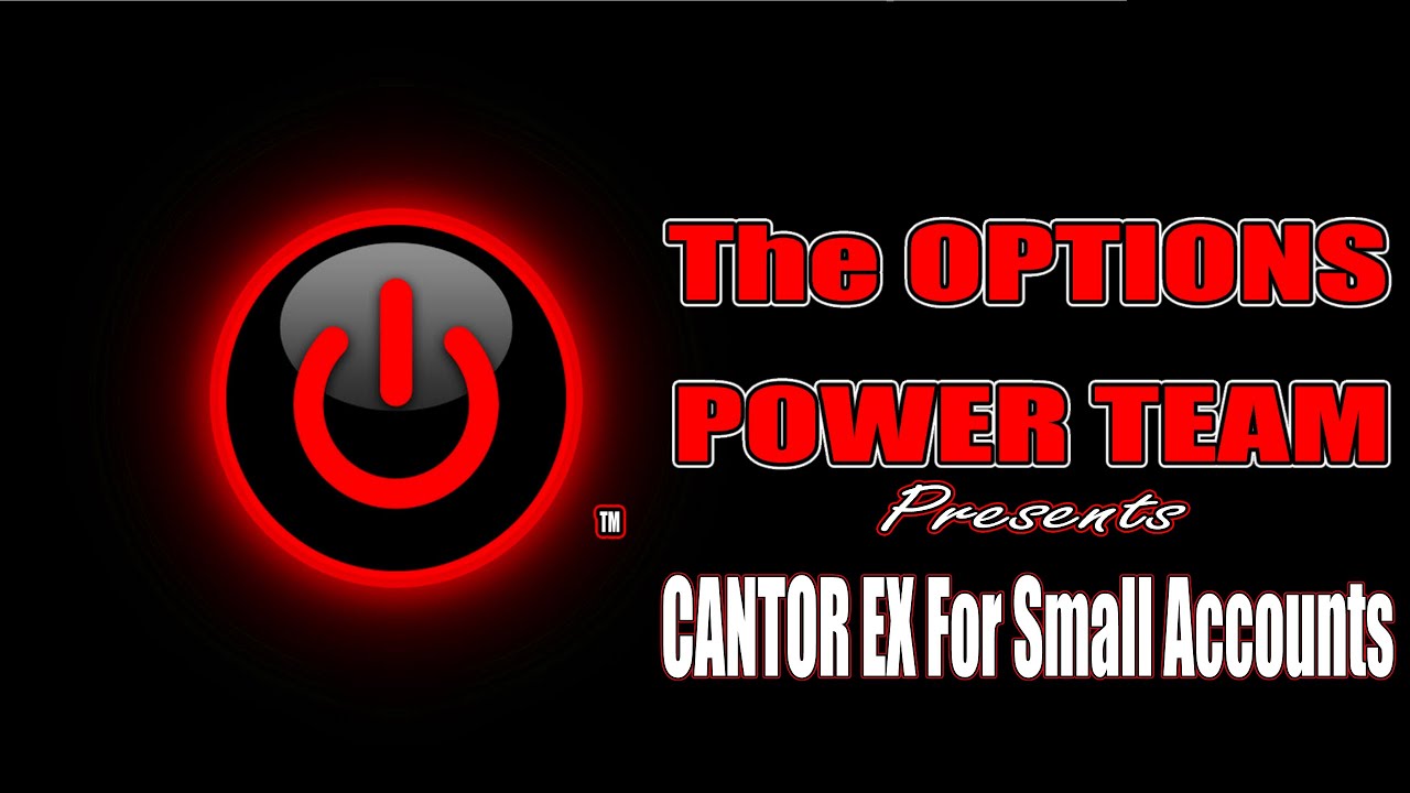 Greg Sain - The Options POWER TEAM™... CANTOR EX For Small Accounts
