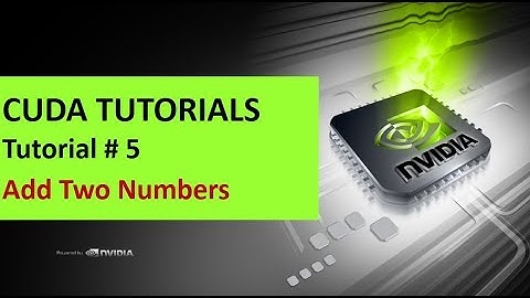 Cuda Tutorials - 5 # First Cuda Program to add Two Numbers