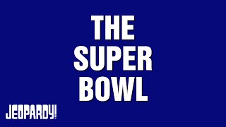 The Super Bowl | Category | JEOPARDY!