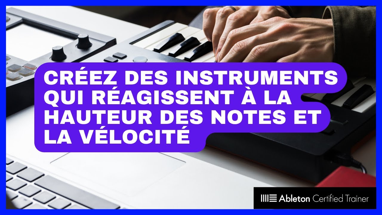 Instruments réactifs à la hauteur et la vélocité avec Live 12