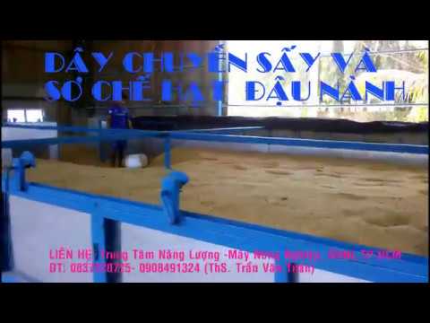 Video SẤY VÀ SƠ CHẾ ĐẬU NÀNH (0908491324) _ Máy Sấy Nông Lâm - YouTube