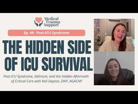 Post-ICU Syndrome: What ICU Survivors Are Never Told | Medical Trauma Support Podcast Ep. 49