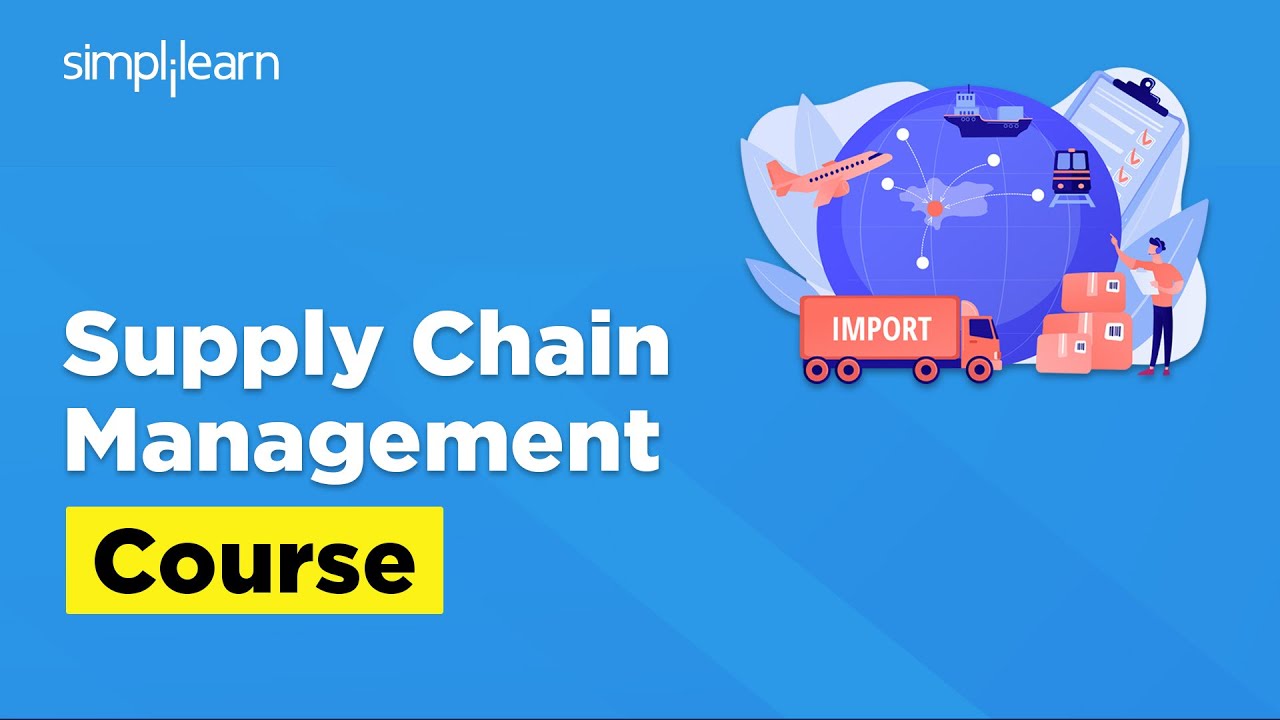 What Is Supply Chain Management? | Supply Chain Management Course | Simplilearn