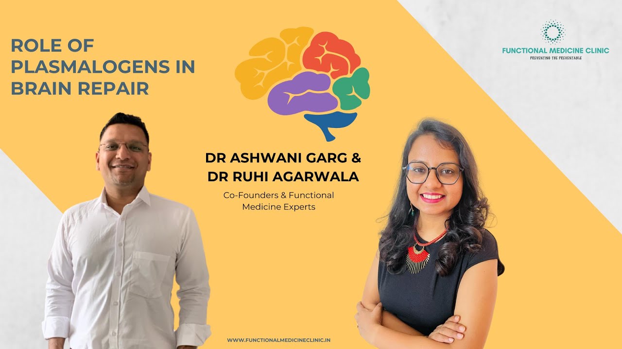 Role of plasmalogens in brain repair-Dr Ashwani Garg I Functional Medicine Expert
