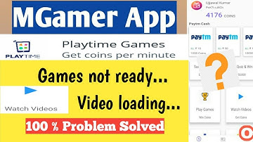 MGamer App - Playtime Games & Watch Video 100 % Problem Solved ll MGamer ll Instant Paytm