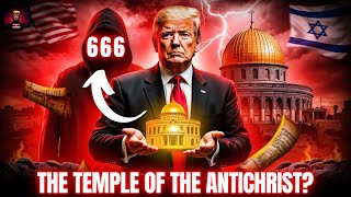 THE SHOCKING CONNECTION BETWEEN DONALD TRUMP THE THIRD TEMPLE AND THE ANTICHRIST