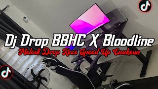 Dj Drop Bbhc X Bloodline  Bass  Melodi Drop Kece Speed Up Enakeun Viral Tik Tok Terbaru 2026